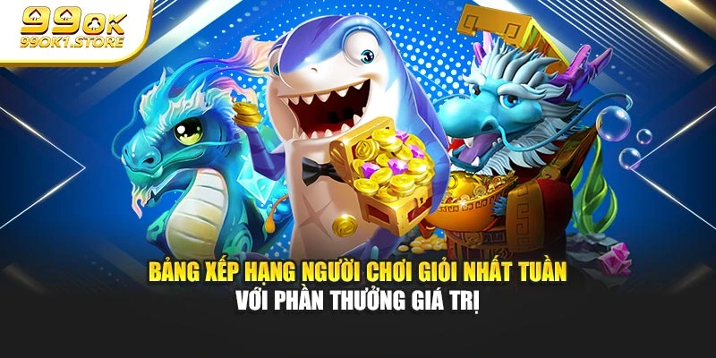 Bảng xếp hạng người chơi giỏi nhất tuần với phần thưởng giá trị