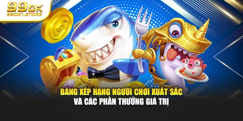 Bảng xếp hạng người chơi xuất sắc và các phần thưởng giá trị