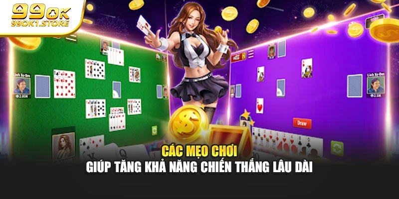 Các mẹo chơi giúp tăng khả năng chiến thắng lâu dài