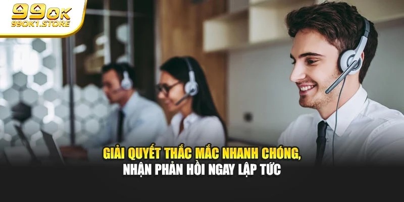 Giải quyết thắc mắc nhanh chóng, nhận phản hồi ngay lập tức