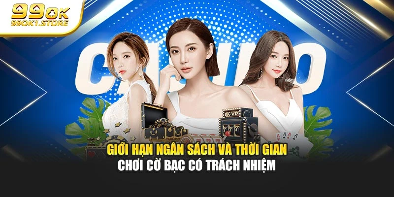 Giới hạn ngân sách và thời gian chơi cờ bạc có trách nhiệm