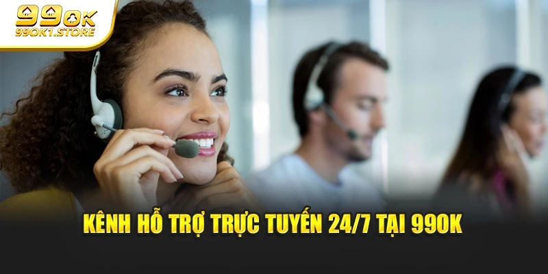 Kênh hỗ trợ trực tuyến 24/7 tại 99OK