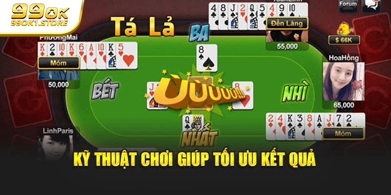 Kỹ thuật chơi giúp tối ưu kết quả