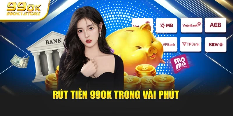 Rút tiền 99OK trong vài phút