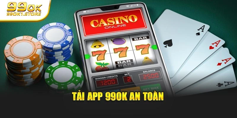Tải app 99OK an toàn