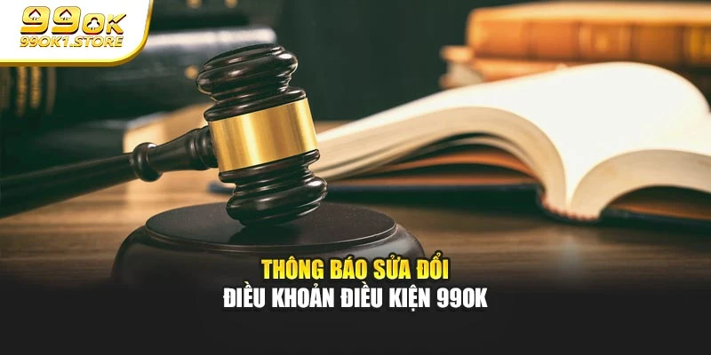 Thông báo sửa đổi điều khoản điều kiện 99OK