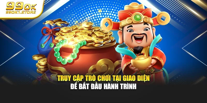 Truy cập trò chơi tại giao diện để bắt đầu hành trình