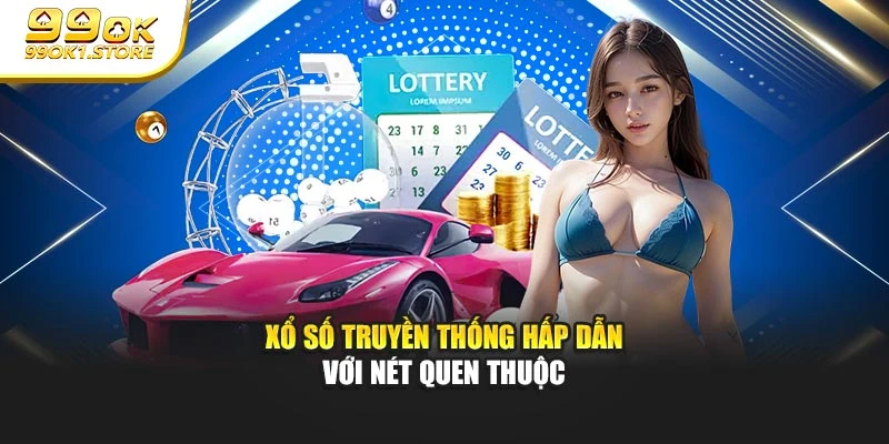 Xổ số truyền thống hấp dẫn với nét quen thuộc